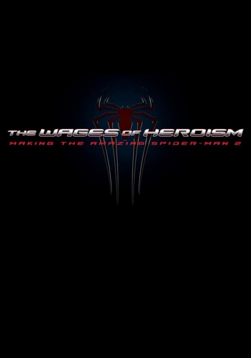 Jaquette The Wages of Heroism: Making The Amazing Spider-Man 2