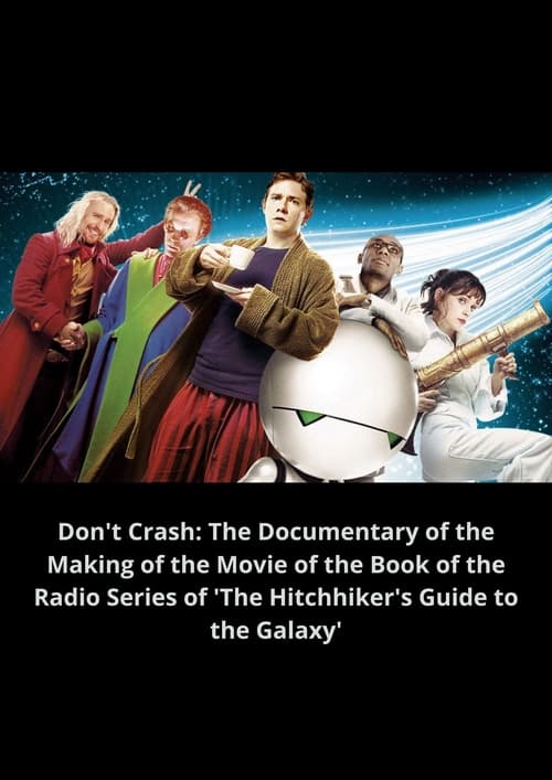 Jaquette Don't Crash: The Documentary of the Making of the Movie of the Book of the Radio Series of 'The Hitchhiker's Guide to the Galaxy'