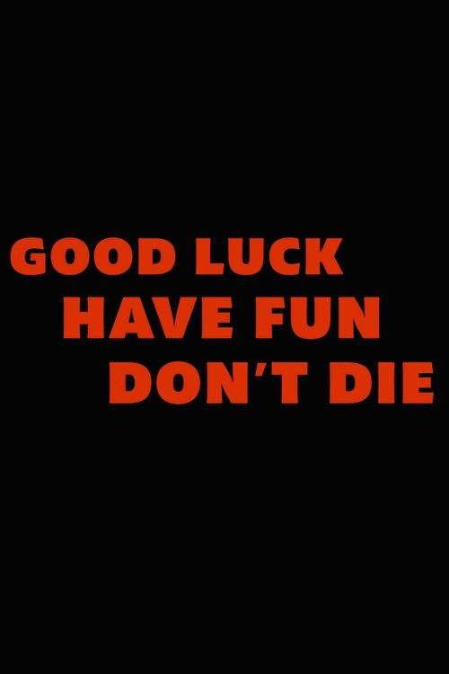 Jaquette Good Luck, Have Fun, Don't Die