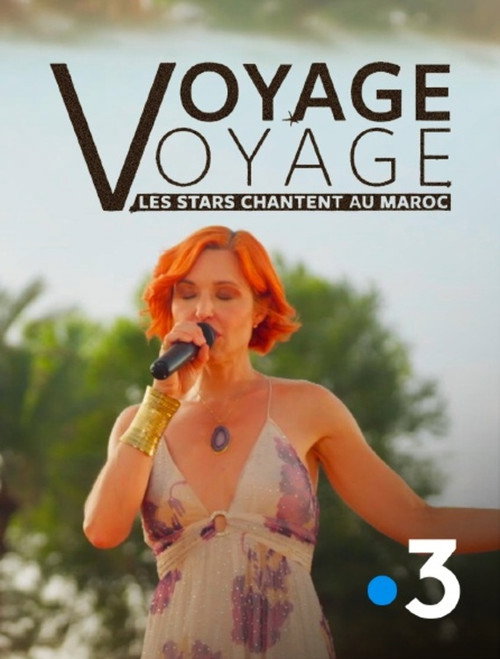 Jaquette Voyage voyage, les stars chantent au Maroc